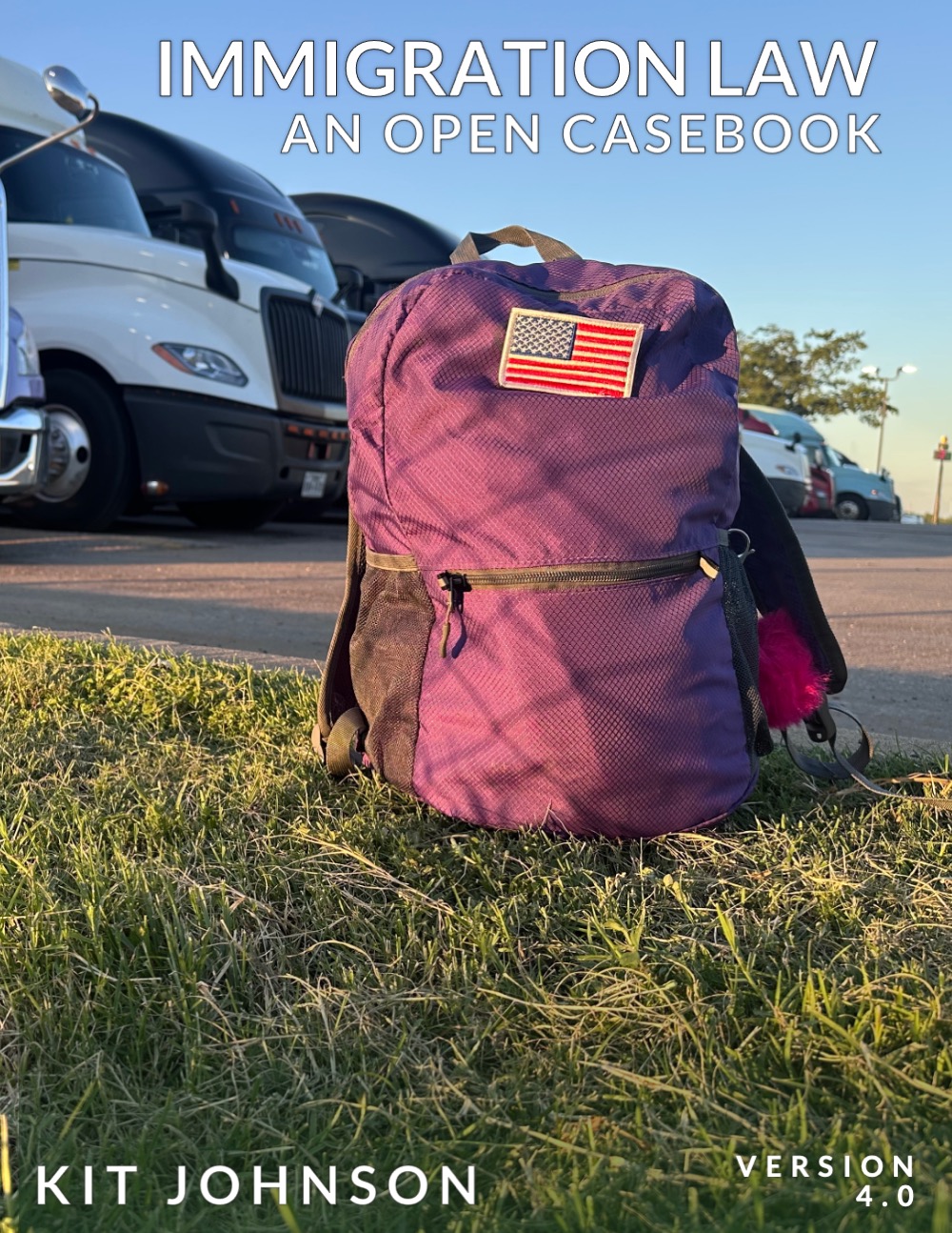 book cover of Immigration Law An Open Casebook showing backpack with an American flag patch